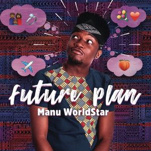 Manu Worldstar - Future Plan Mp3 Audio