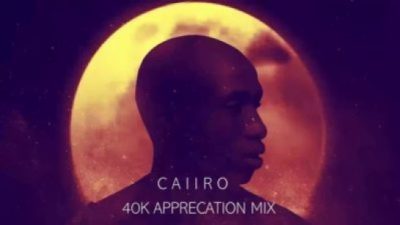 Caiiro - 40k Appreciation Mix (Mixtape) Mp3 Audio Download