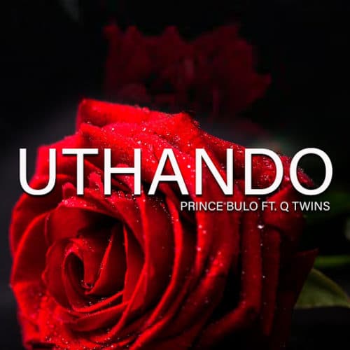 Prince Bulo - Uthando Ft. Q Twins