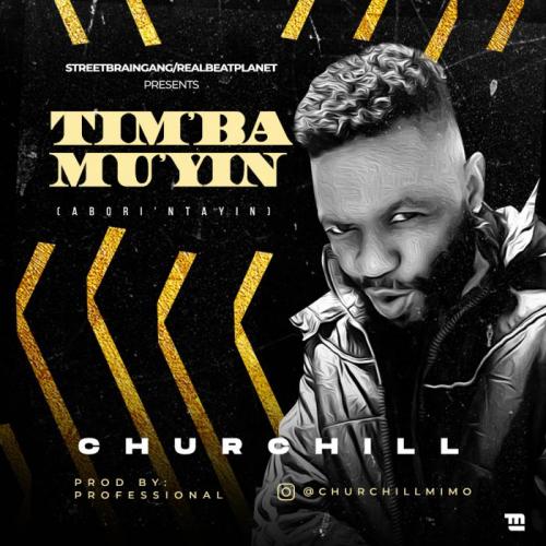 Churchill - Timba Muyin Mp3 Audio