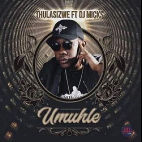 Thulasizwe ft. DJ Micks &#8211; Umuhle