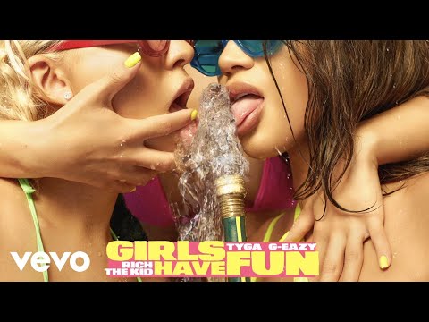 DOWNLOAD MP3: Tyga &#8211; Girls Have Fun ft. G-Eazy, Rich The Kid