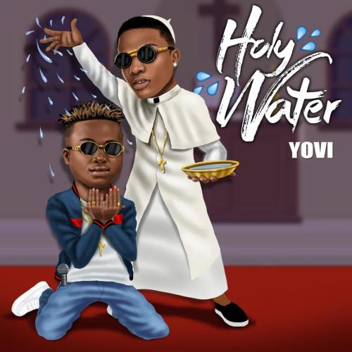 Yovi ft. Wizkid &#8211; Holy Water