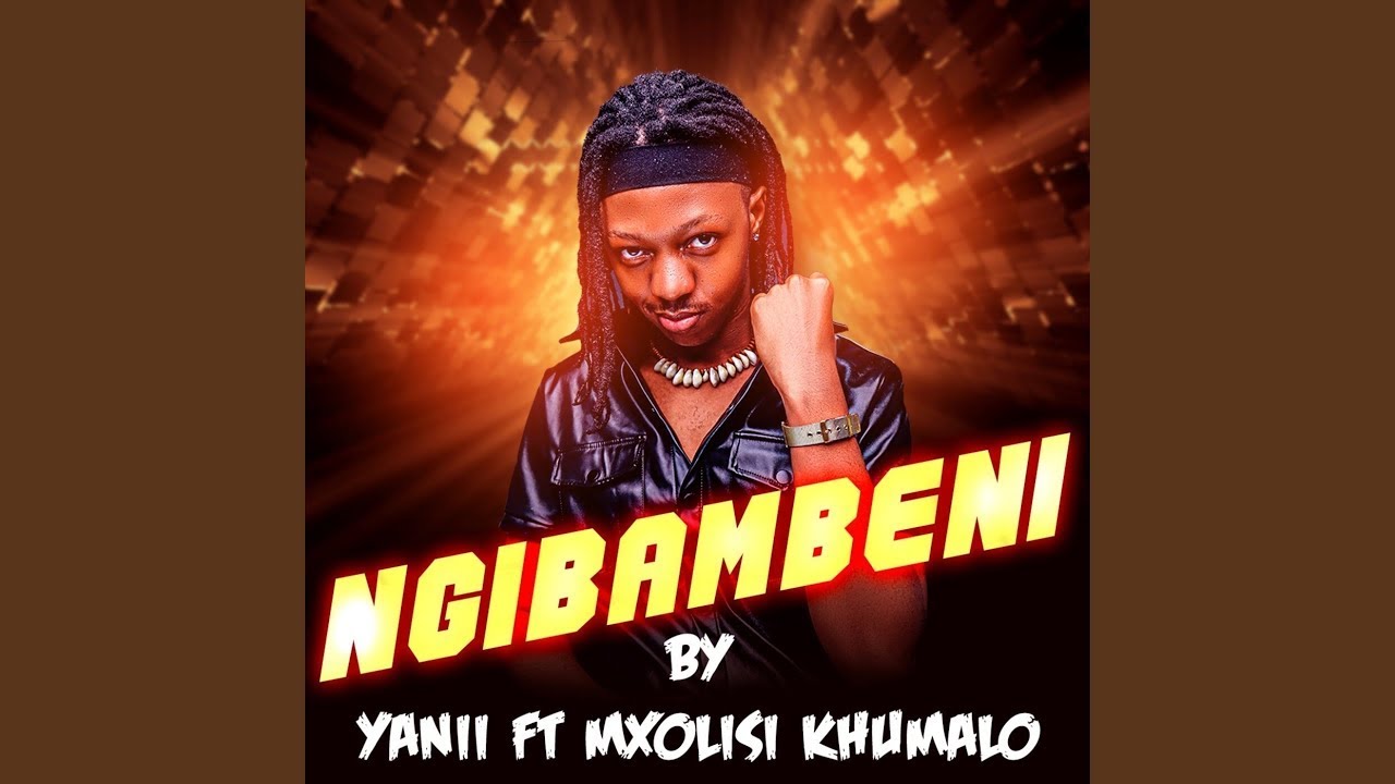 YANII – Ngibambeni Ft. Mxolisi Khumalo » MP3 DOWNLOAD