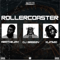 DJ Breezy feat Xlimkid AratheJay Rollercoaster