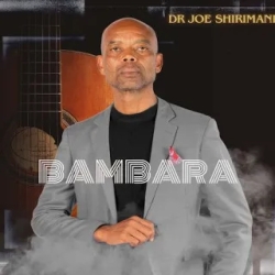 Dr Joe Shirimani Bambara ft Benny Mayengani